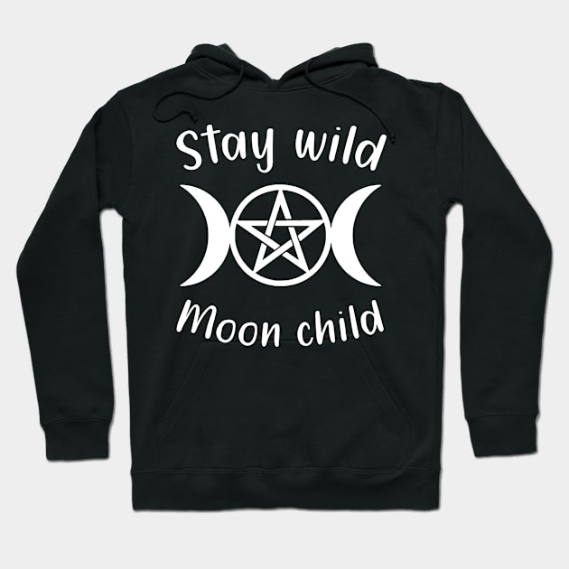 Stay Wild Moon Child Hoodie by theboonation8267